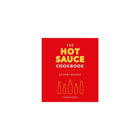 The Hot Sauce Cookbook