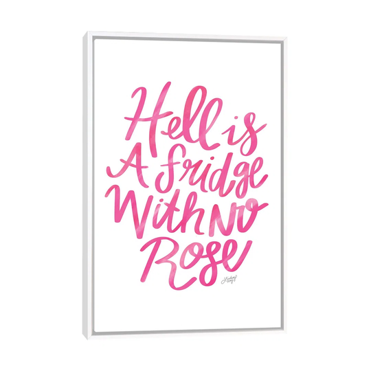 Hell Is a Fridge with No Rose by LindseyKayCo - Typography on Canvas