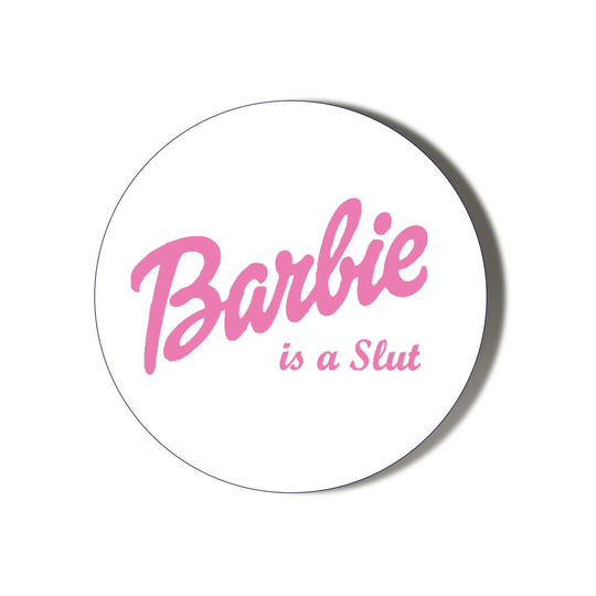 BARBIE IS A SLUT white background 75mm Fridge Magnet Bottle Opener