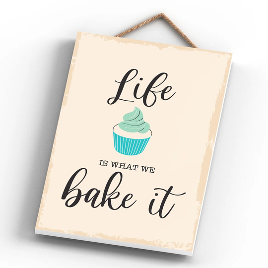 LIFE IS WHAT WE BAKE IT