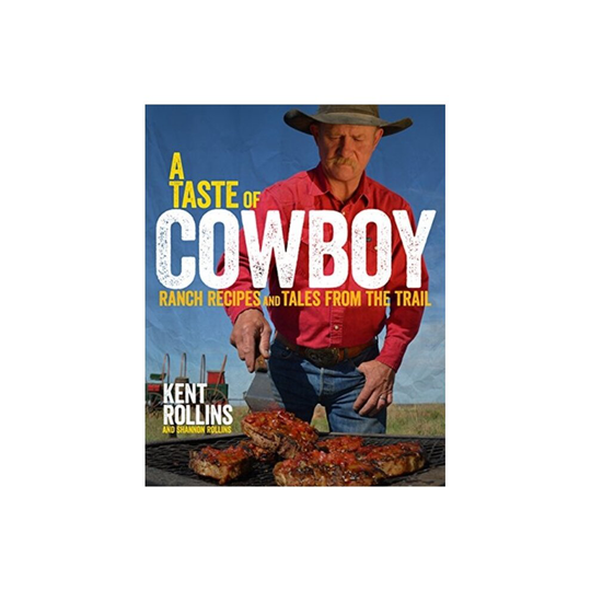 A Taste of Cowboy by Kent Rollins & RollinsShannon Rollins & Rollins