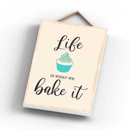 LIFE IS WHAT WE BAKE IT 185X120